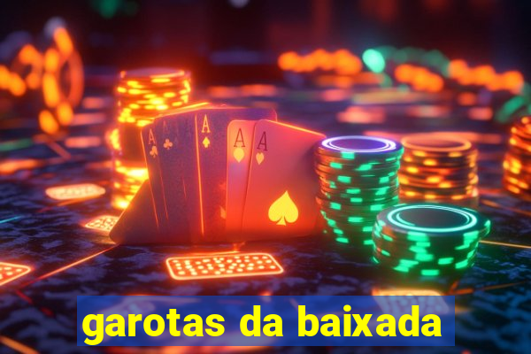 garotas da baixada